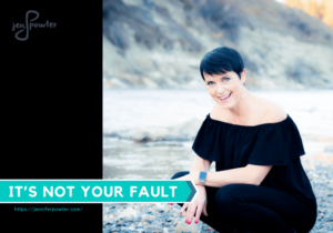 It’s Not Your Fault